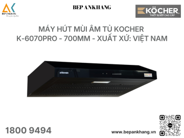 Máy hút mùi âm tủ Kocher K-6070Pro - 700mm - Xuất xứ: Việt Nam